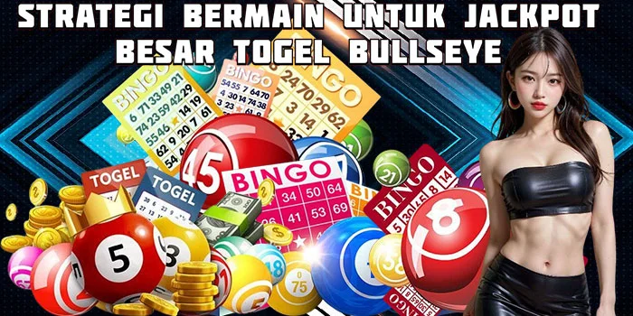 Strategi Bermain Untuk Jackpot Besar Togel Bullseye 