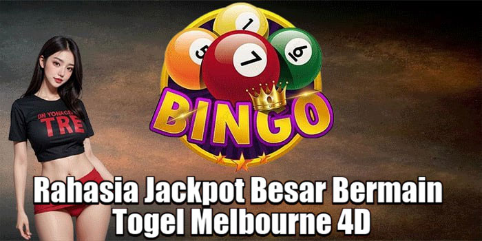 Rahasia Jackpot Besar Bermain Togel Melbourne 4D